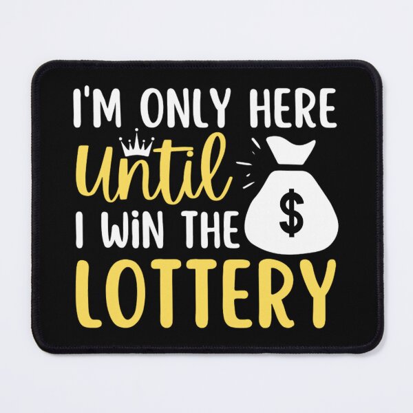 Item preview,  I'm Only Here Until I Win The Lottery  designed and sold by chetan786.