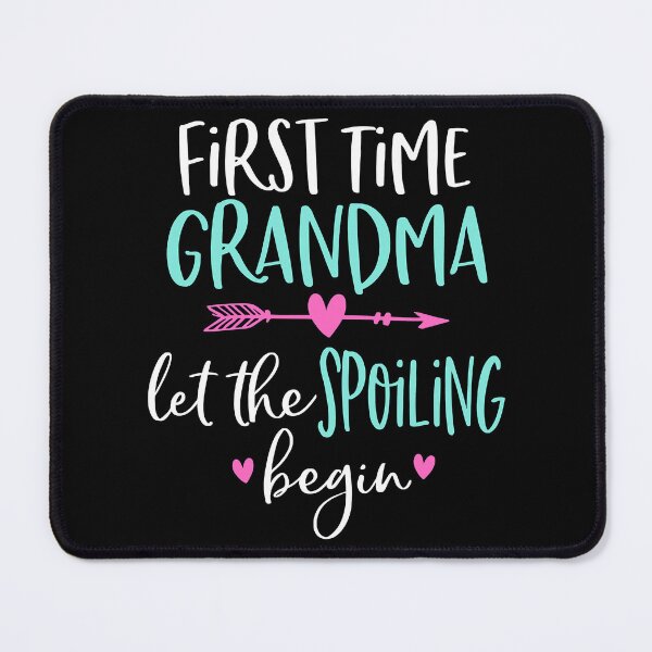 Item preview, First Time Grandma Let the Spoiling Begin designed and sold by CarlaHerold.