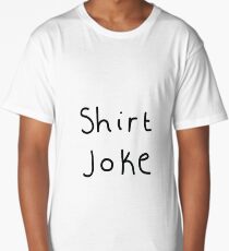 Shirt Joke Long T-Shirt