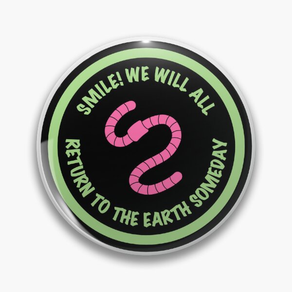 Item preview, Smile! We Will All Return To The Earth Someday designed and sold by pigeonpotion.