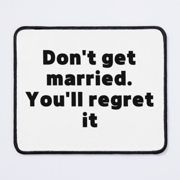 Item preview, Don't get married. You'll regret it designed and sold by jaeking33.