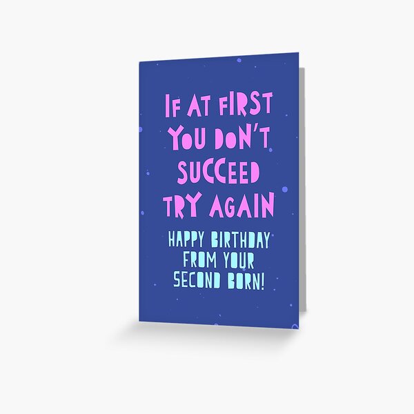 Item preview, If at first you don't succeed, try again. Happy Birthday from your second born! designed and sold by TangriLand cards.