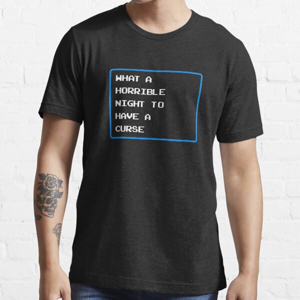 what a horrible night to have a curse shirt