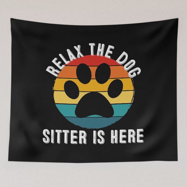 Item preview, Relax The Dog Sitter Is Here Vintage Retro Dog Sitter designed and sold by DNW-art.