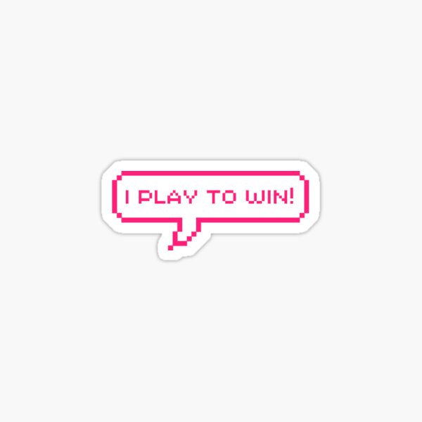 I PLAY TO WIN! Sticker