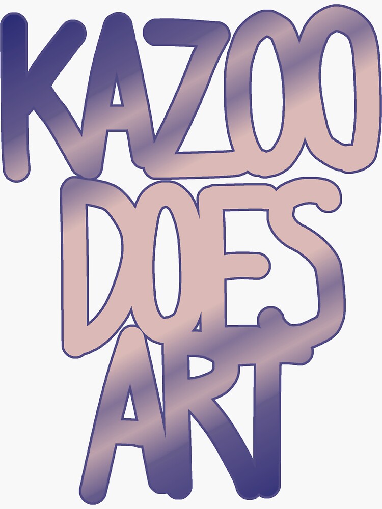 "Kazoo Does Art" Sticker for Sale by KazooDoesArt Redbubble