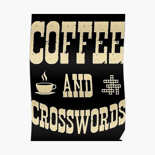 "Coffee And Crosswords " Poster for Sale by StaceyCla23335 Redbubble