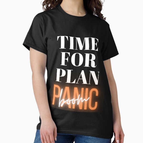 Item preview, TIME FOR PLAN PANIC Plan B White Funny designed and sold by QuotinTs.