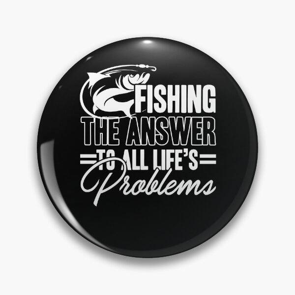 Item preview, Fishing The Answer To All Life's Problems designed and sold by UnknownArtistt.