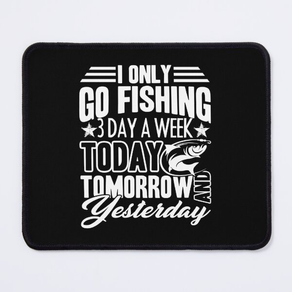 Item preview, I Only Go Fishing 3 Days A Week designed and sold by UnknownArtistt.