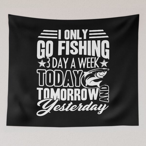 Item preview, I Only Go Fishing 3 Days A Week designed and sold by UnknownArtistt.