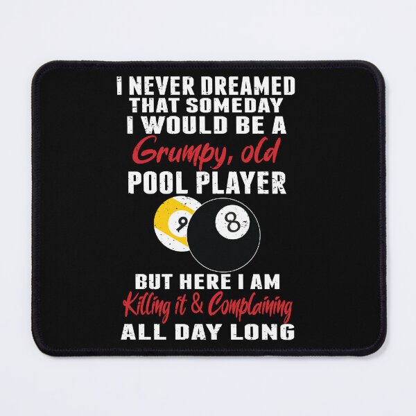 Artikelvorschau, Ich hätte nie gedacht, dass ich eines Tages ein mürrischer alter Billardspieler sein würde, aber hier töte ich es und Comp entworfen und verkauft von PegeenWarm.