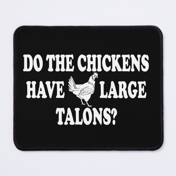 Item preview, Do The Chickens Have Large Talons? designed and sold by barrelroll909.