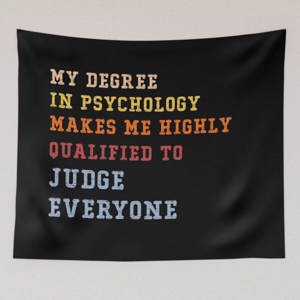 Item preview, My Degree In Psychology Make Me Highly Qualified To Judge Everyone designed and sold by Marwad Haveli.