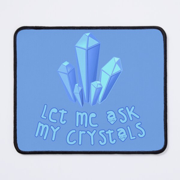 Item preview, Let Me Ask My Crystals Blue designed and sold by everything4eva.