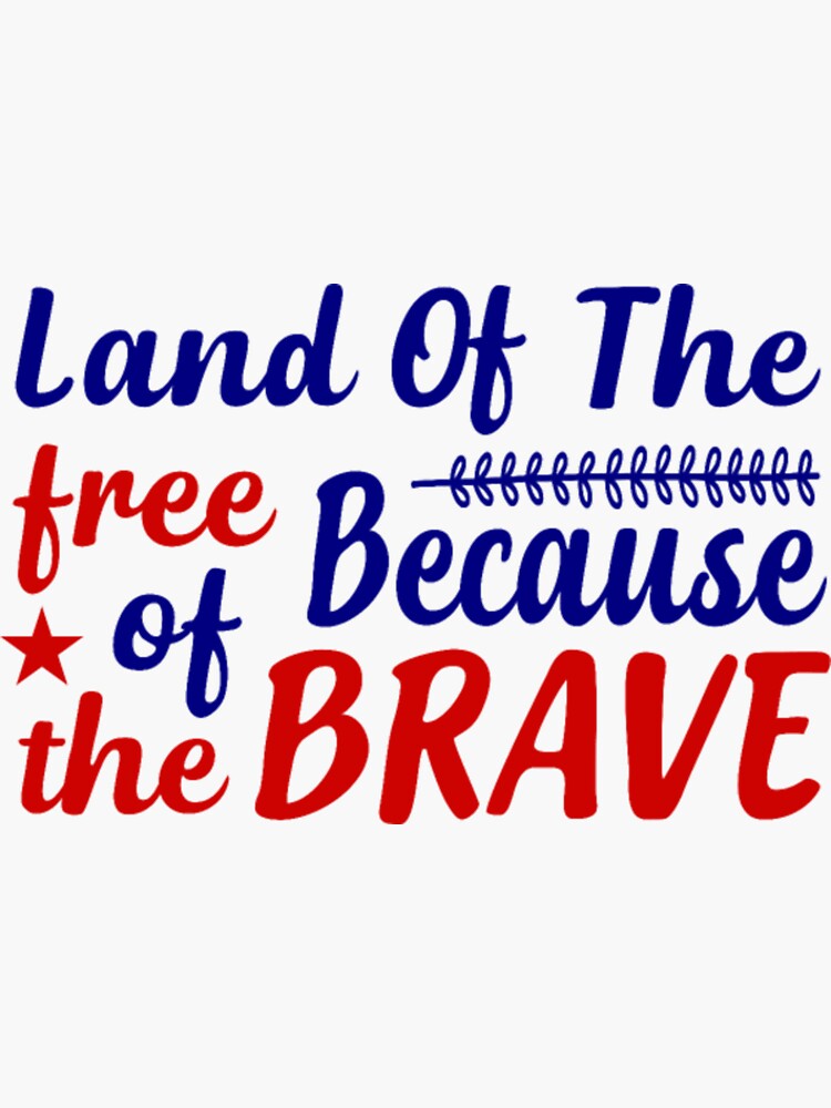 "Land Of The Free Because Of The Brave" Sticker for Sale by HoklpPolas