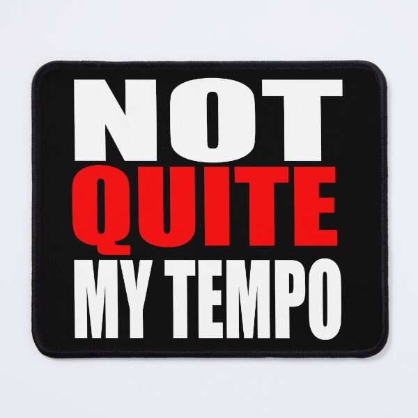 Item preview, Not Quite My Tempo designed and sold by barrelroll909.