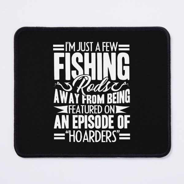 Item preview, Fishing - I'm Just A Few Fishing Rods designed and sold by UnknownArtistt.