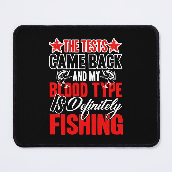 Item preview, Fishing - My Blood Type Is Fishing designed and sold by UnknownArtistt.