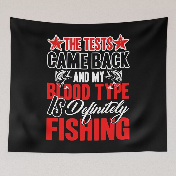 Item preview, Fishing - My Blood Type Is Fishing designed and sold by UnknownArtistt.