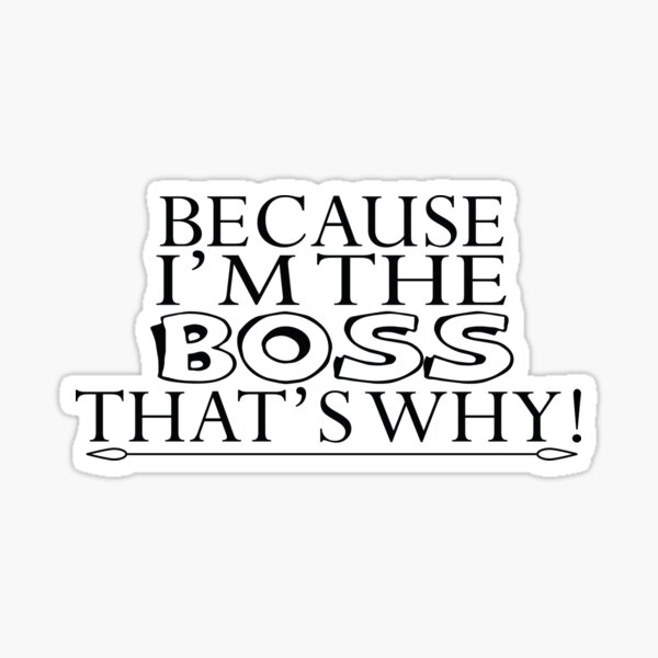 "1089 because i am the boss that's why! 247" Sticker for Sale by ...