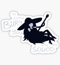 I'm gonna bury you with my sound Sticker