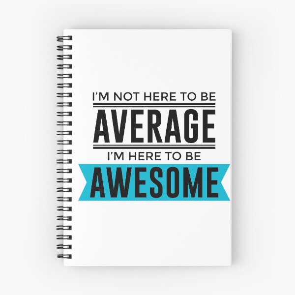 Item preview, I'm Not Here To Be Average, I'm Here To Be Awesome designed and sold by Articulate.