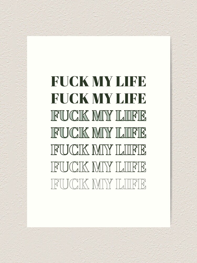 fuck my life