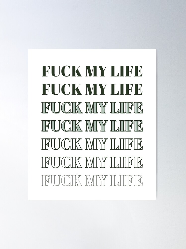 fuck my life