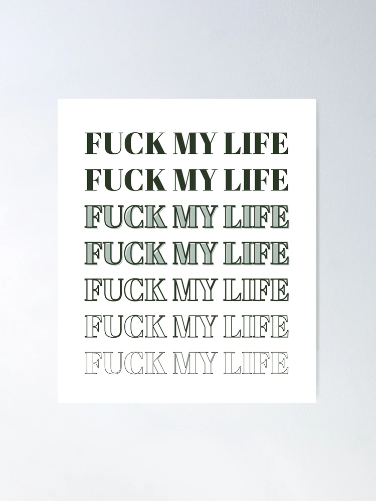 fuck my life