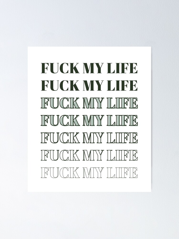 fuck my life