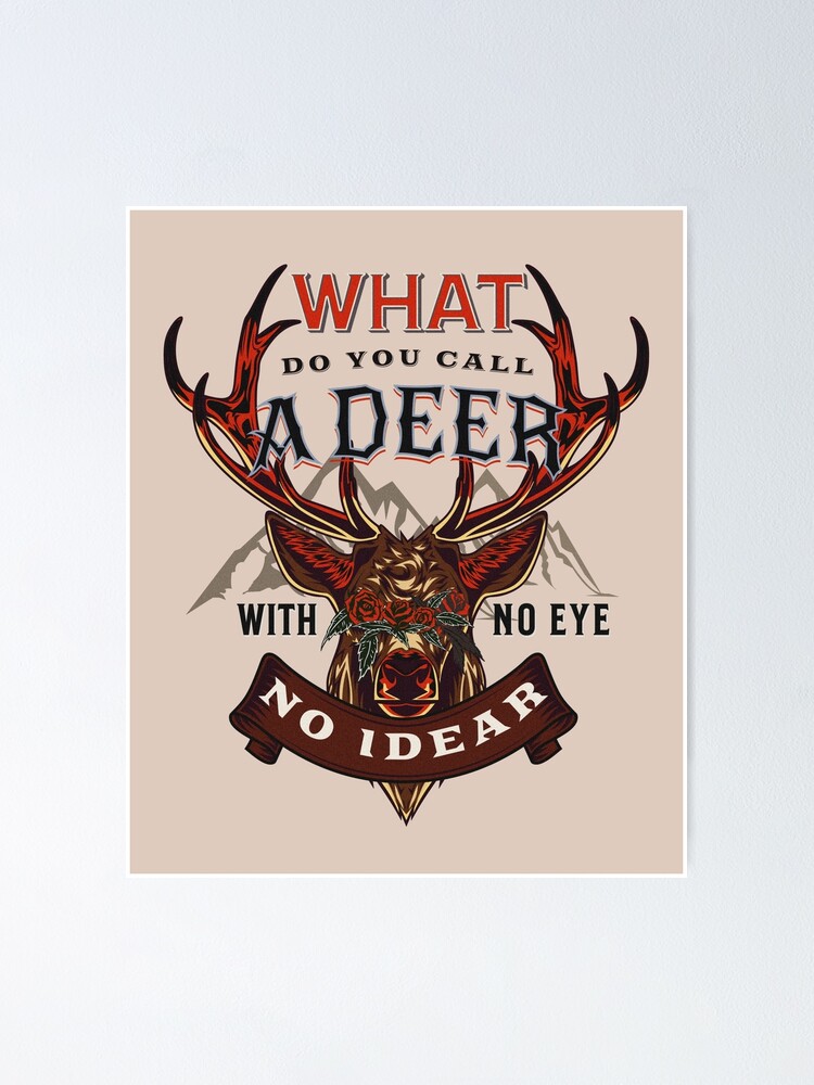 "What Do You Call A Deer With No Eye? Dad Jokes" Poster for Sale by