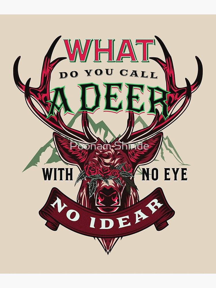 "What Do You Call A Deer With No Eye? Dad Jokes" Poster for Sale by