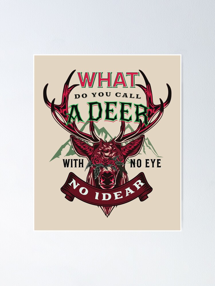"What Do You Call A Deer With No Eye? Dad Jokes" Poster for Sale by