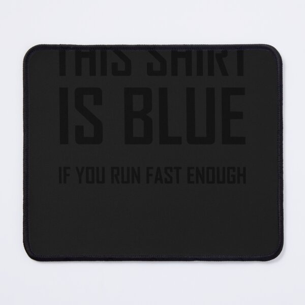 Item preview, This shirt is blue, if you run fast enough funny physics joke designed and sold by SethHeyes.