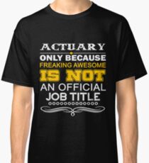 ACTUARY CALL ME DAD Classic T-Shirt