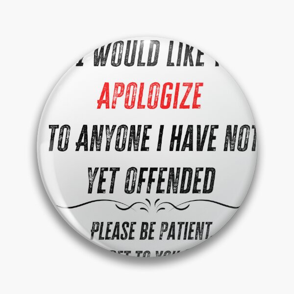 Item preview,  I Would Like To Apologize To Anyone i have not yet offended  designed and sold by Zakaria-4.