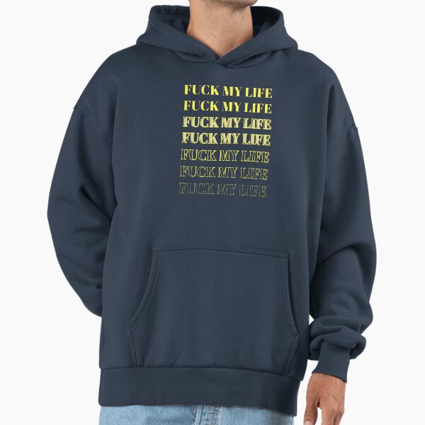 トップス fuck my life hoodie Fuck My Life Hoodies & Sweatshirts for Sale | Redbubble