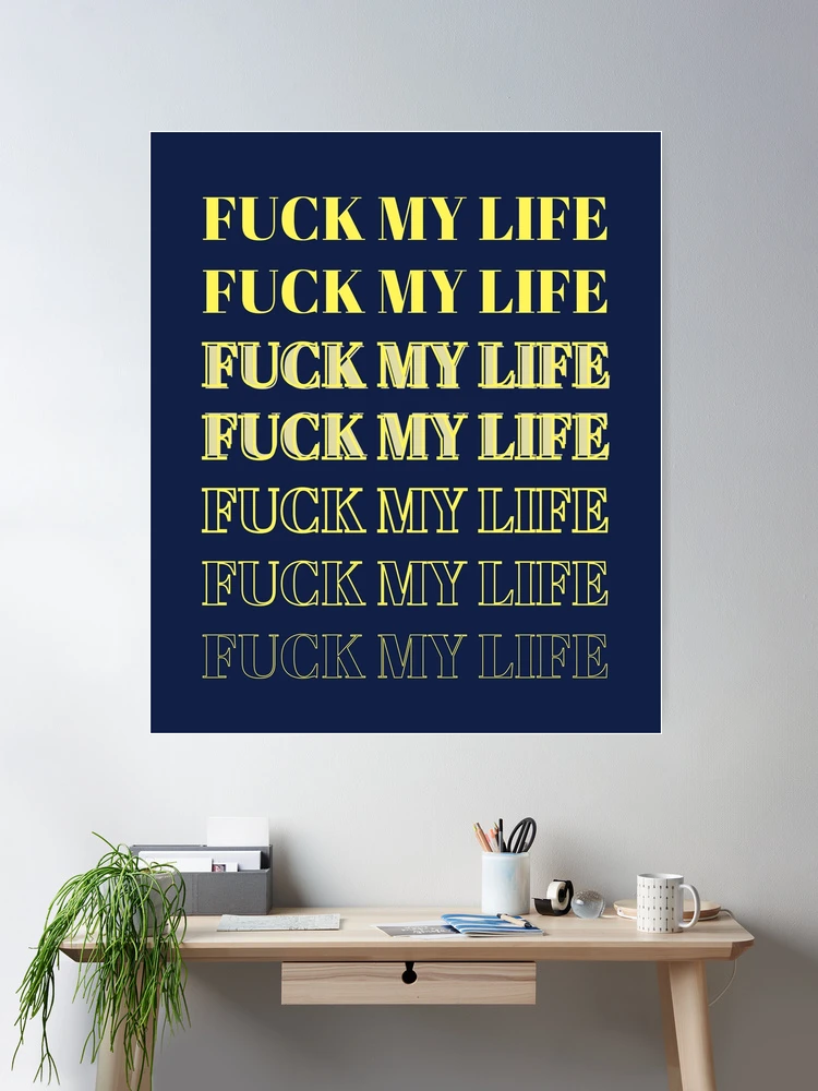 fuck my life