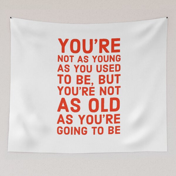 Item preview, You're not as young as you used to be  designed and sold by robpritchard.