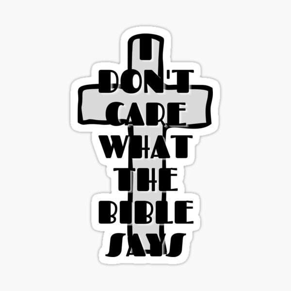 i-don-t-care-what-the-bible-says-by-simple-sticker-for-sale-by