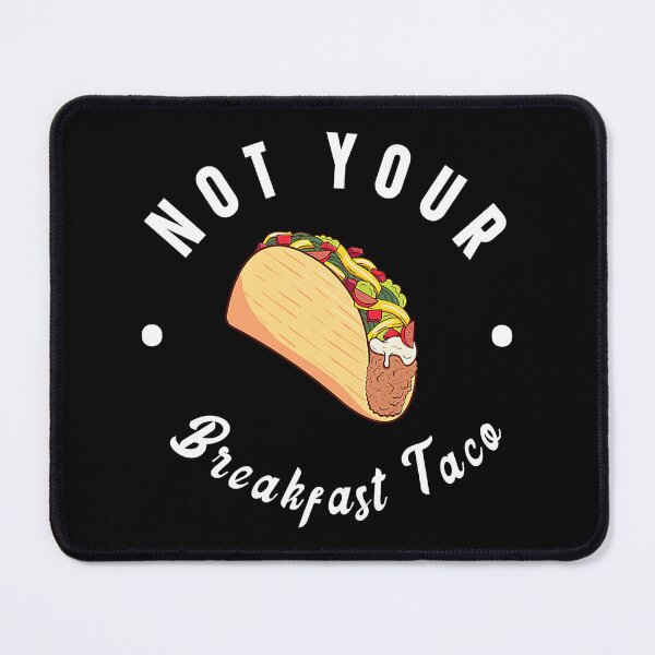 Item preview, Not Your Breakfast Taco designed and sold by HelgaSchwarz.
