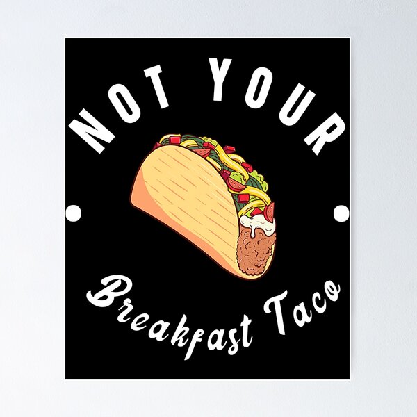Item preview, Not Your Breakfast Taco designed and sold by HelgaSchwarz.