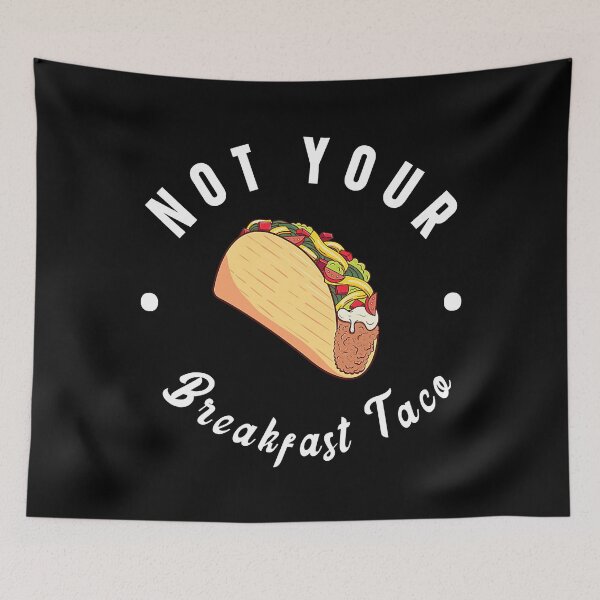 Item preview, Not Your Breakfast Taco designed and sold by HelgaSchwarz.