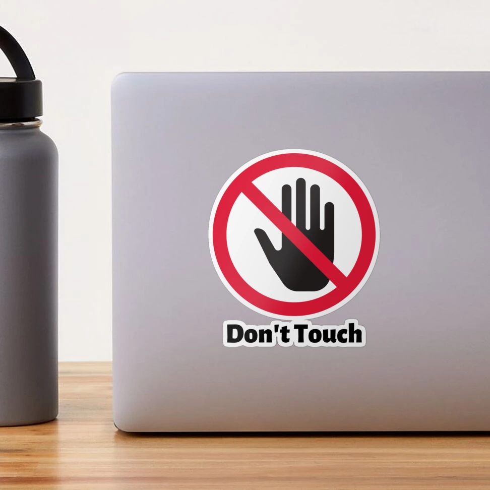 Don't Touch Sticker Sticker Sticker for Sale by SN-Creations