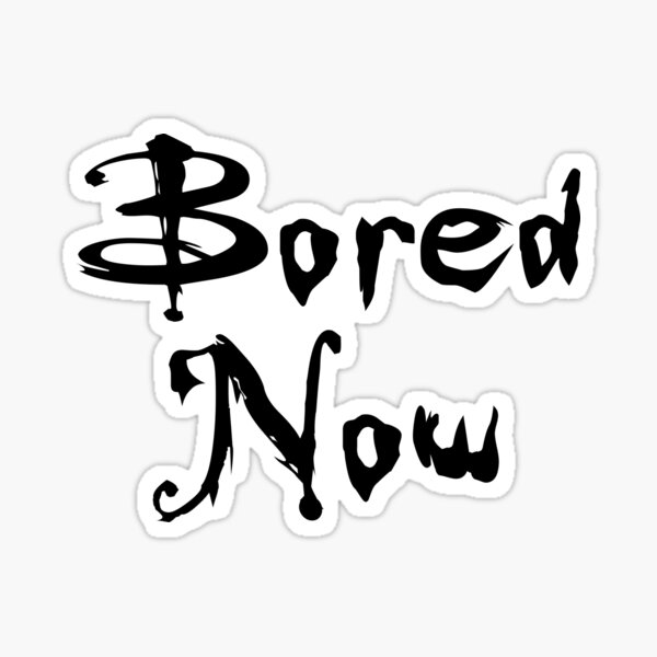 Item preview, Bored Now (Vampire Willow, BtVS) designed and sold by fandemonium.
