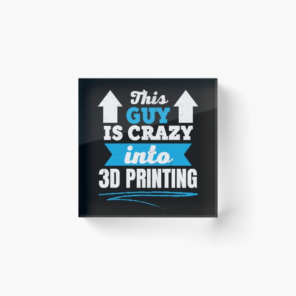 Item preview, This Guy Is Crazy Into 3D Printing designed and sold by Printint.