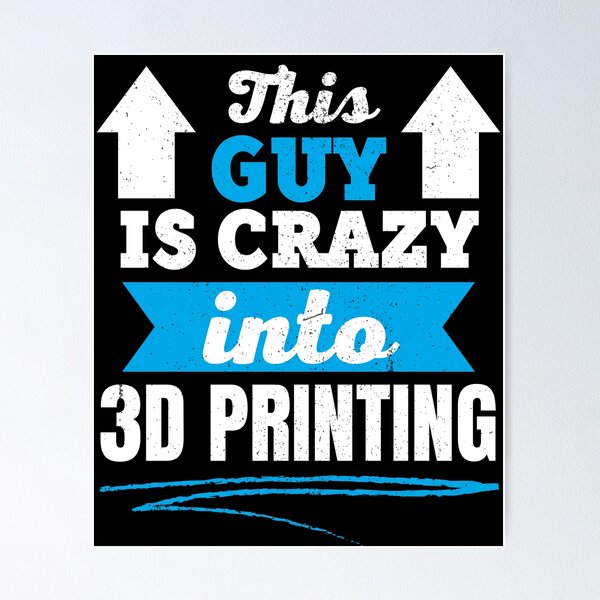 Item preview, This Guy Is Crazy Into 3D Printing designed and sold by Printint.