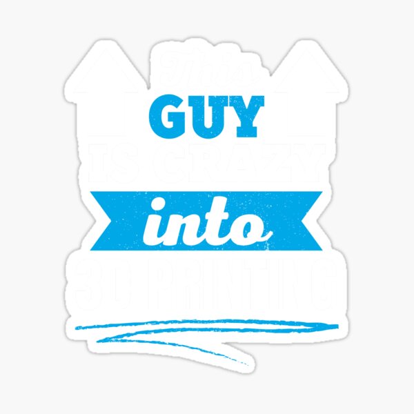 Item preview, This Guy Is Crazy Into 3D Printing designed and sold by Printint.