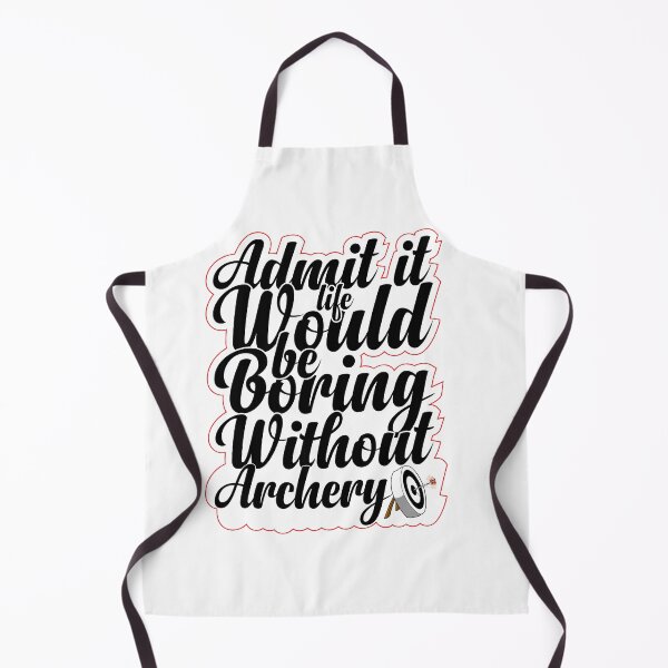 Item preview, Funny Saying Quote,Admit It Life Would Be Boring Without Archery,cool retro saying designed and sold by todaytees.